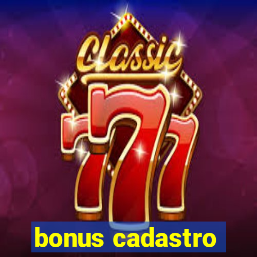 bonus cadastro