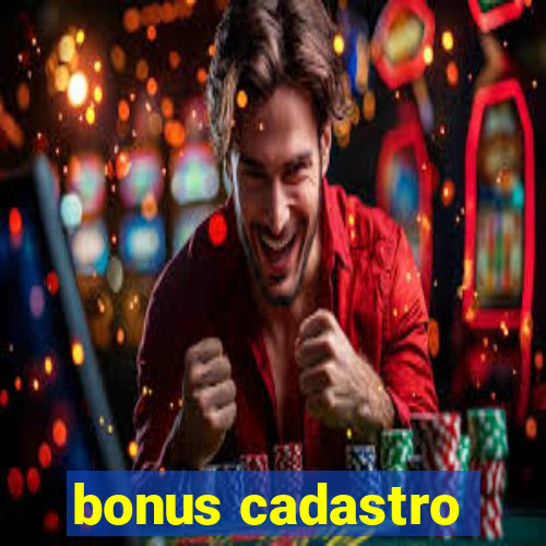 bonus cadastro