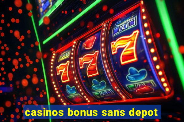 casinos bonus sans depot