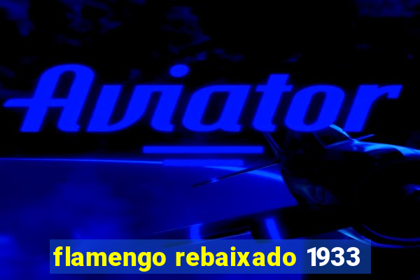 flamengo rebaixado 1933