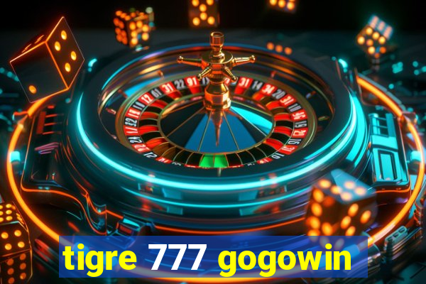 tigre 777 gogowin