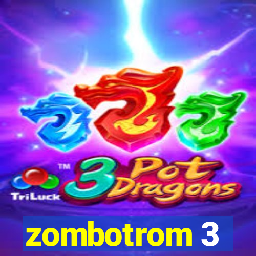 zombotrom 3