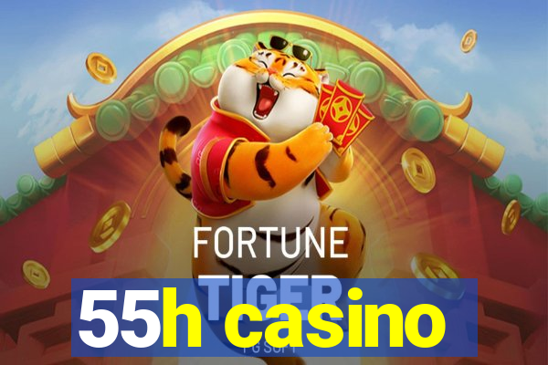 55h casino