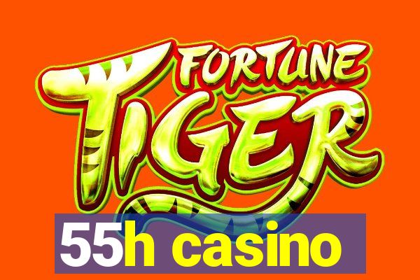 55h casino