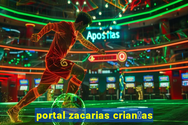 portal zacarias crian莽as