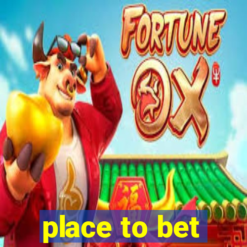 place to bet