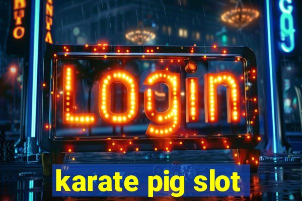 karate pig slot