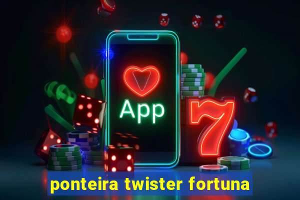 ponteira twister fortuna