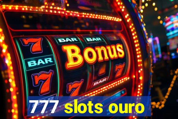 777 slots ouro