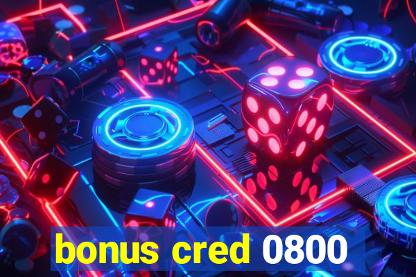 bonus cred 0800