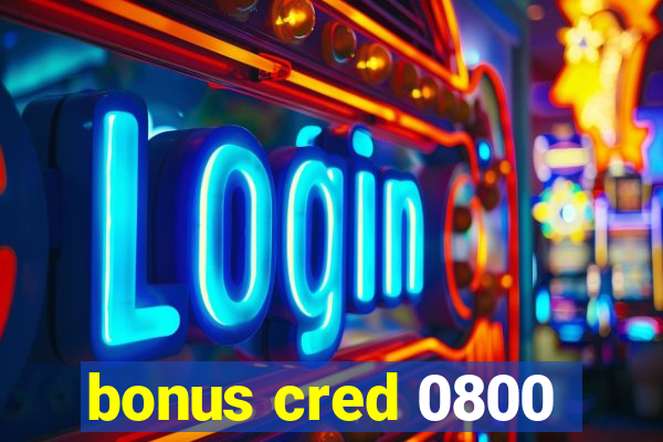 bonus cred 0800