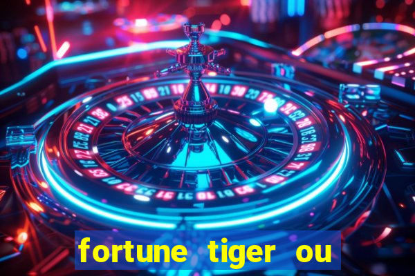 fortune tiger ou fortune ox