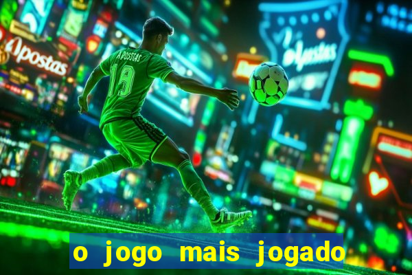 o jogo mais jogado do mundo