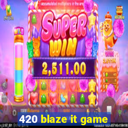 420 blaze it game