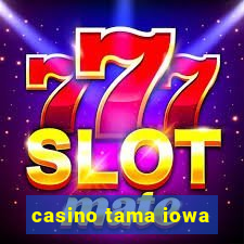 casino tama iowa