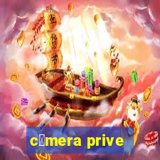 c芒mera prive