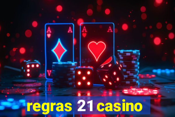 regras 21 casino