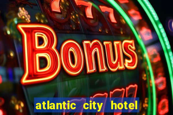 atlantic city hotel and casino