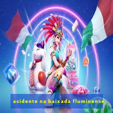 acidente na baixada fluminense