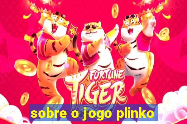 sobre o jogo plinko