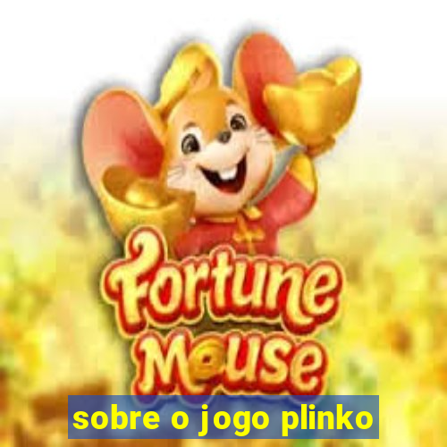 sobre o jogo plinko