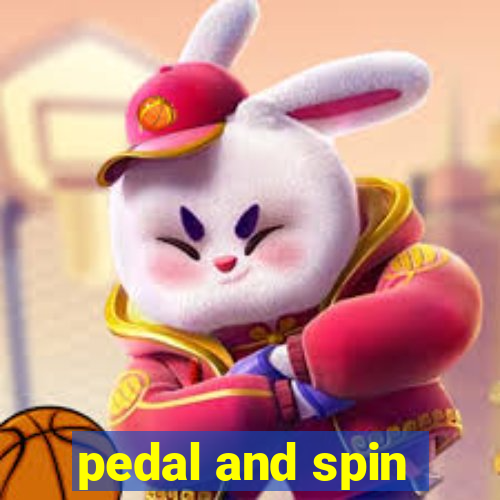 pedal and spin