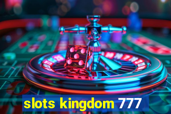 slots kingdom 777