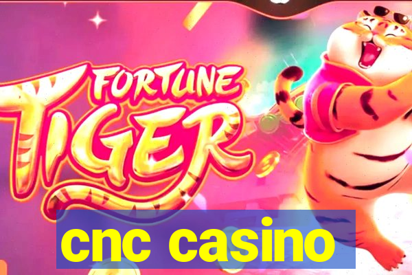 cnc casino