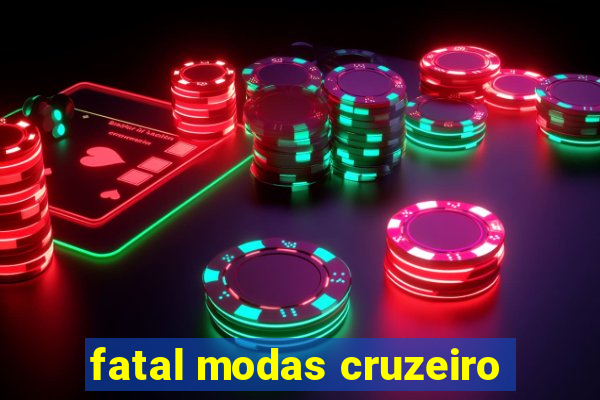 fatal modas cruzeiro