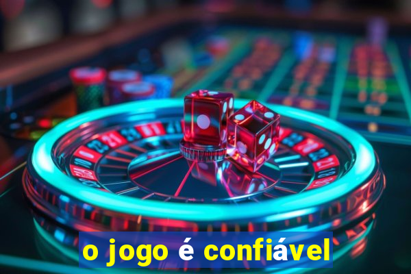 o jogo é confiável