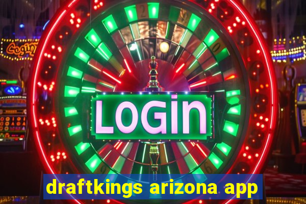 draftkings arizona app