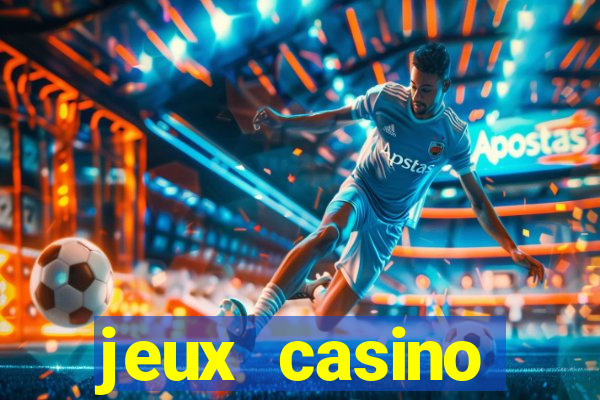 jeux casino gratuits machines a sous