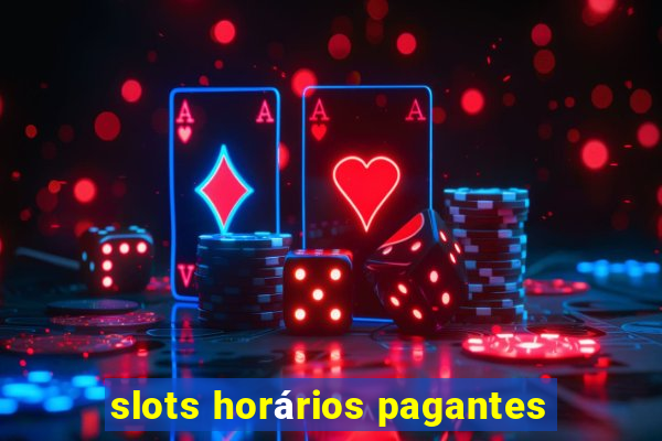 slots horários pagantes