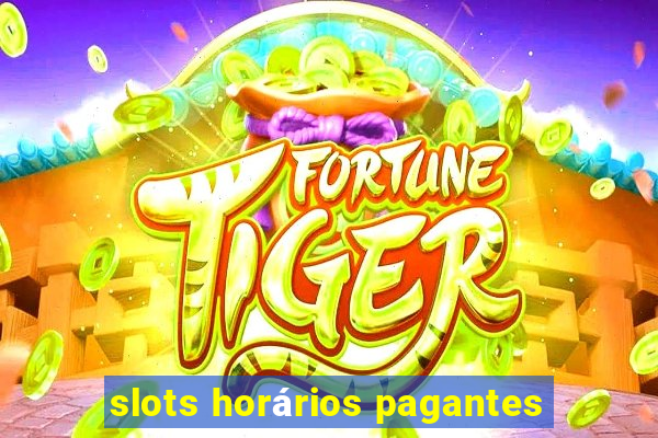 slots horários pagantes