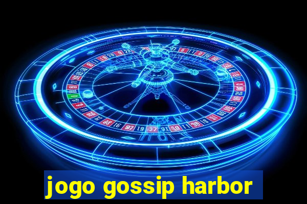 jogo gossip harbor