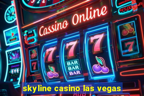 skyline casino las vegas