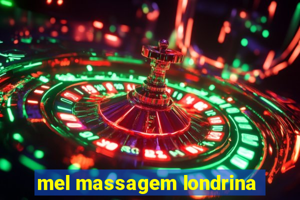 mel massagem londrina