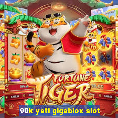 90k yeti gigablox slot