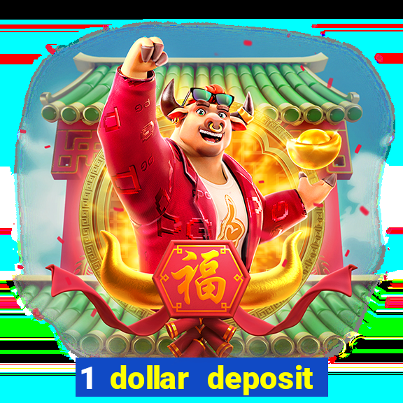 1 dollar deposit casino 1st deposit