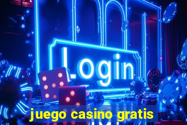 juego casino gratis