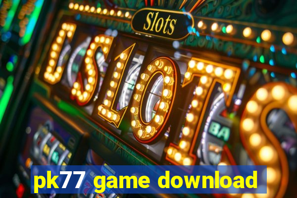 pk77 game download