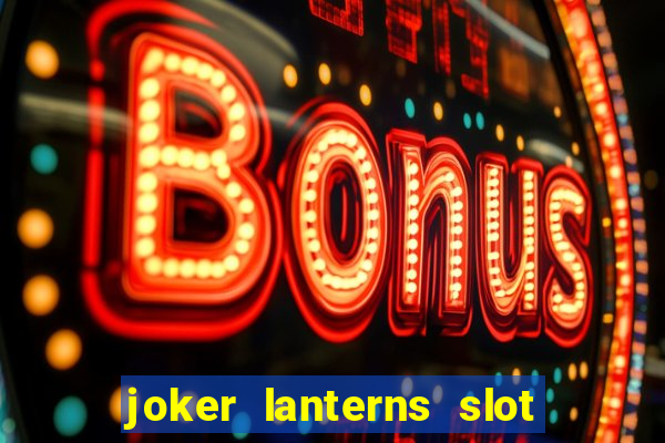 joker lanterns slot free play