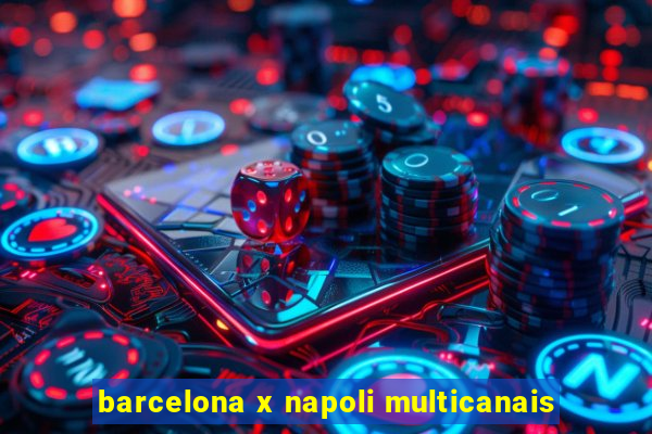 barcelona x napoli multicanais