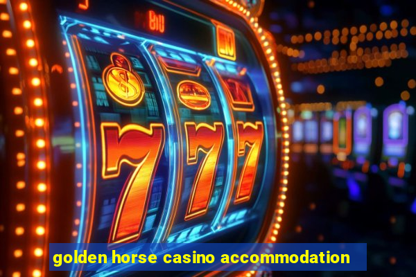 golden horse casino accommodation