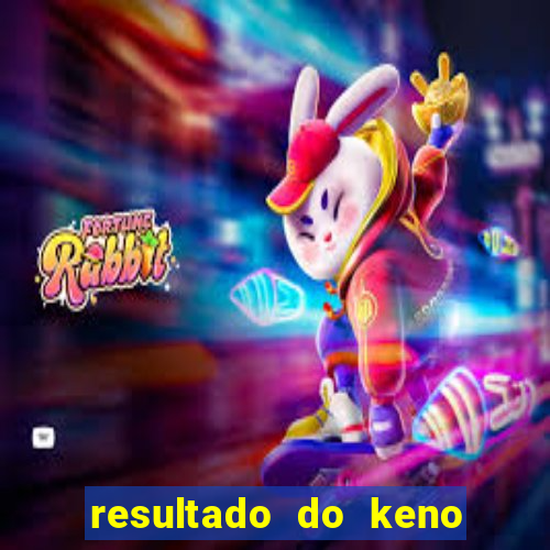 resultado do keno ao vivo