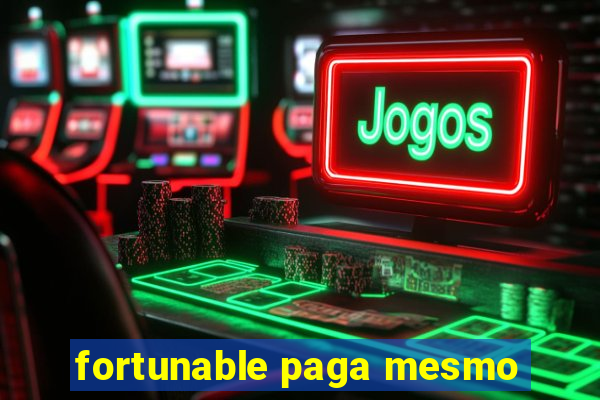 fortunable paga mesmo