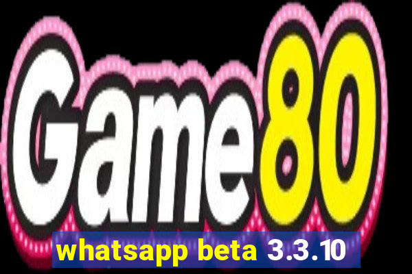 whatsapp beta 3.3.10