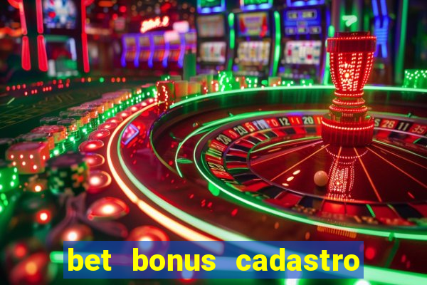 bet bonus cadastro sem deposito