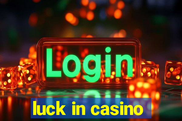 luck in casino