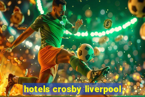 hotels crosby liverpool